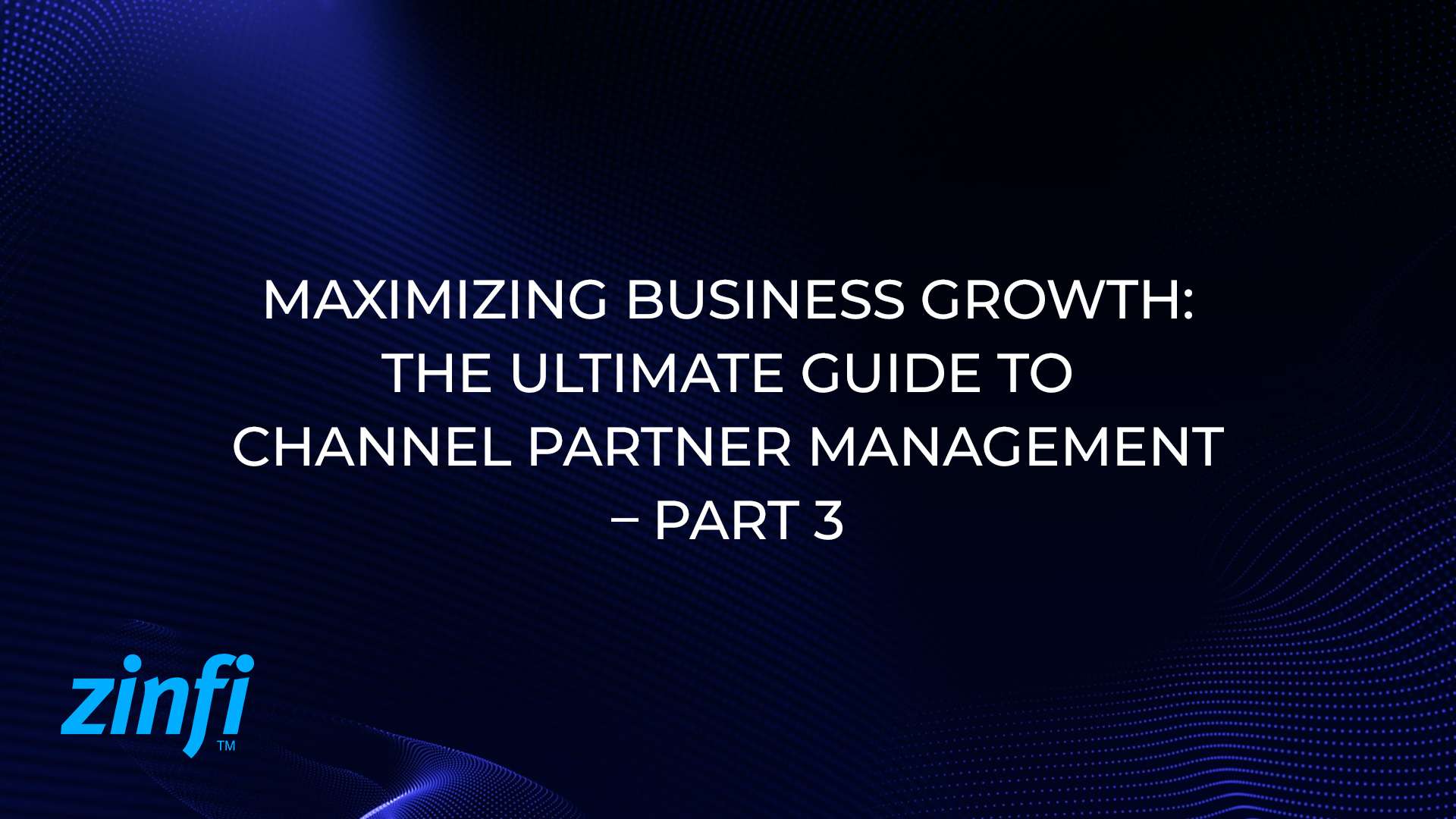 The Ultimate Guide to Channel Partner Management